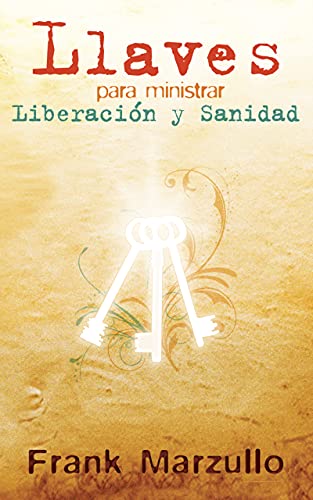 Llaves Para Ministrar Liberación Y Sanidad