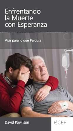 Enfrentando La Muerte Con Esperanza