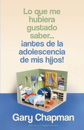 [LEP-7224] Lo Que Me Hubiera Gustado Saber… ¡Antes De La Adolescencia De Mis Hijos!