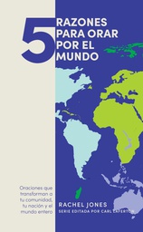 [LBSH-8218] 5 Razones Para Orar Por El mundo: Oraciones Que Transforman A Tu Comunidad Tu Nación Y El Mundo Entero