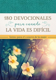 [LEP-7262] 180 Devocionales Para Cuando La Vida Es Difícil