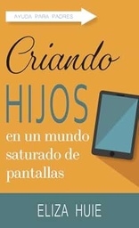 [LEBI-1027] Criando Hijos En Un Mundo Saturado De Pantallas